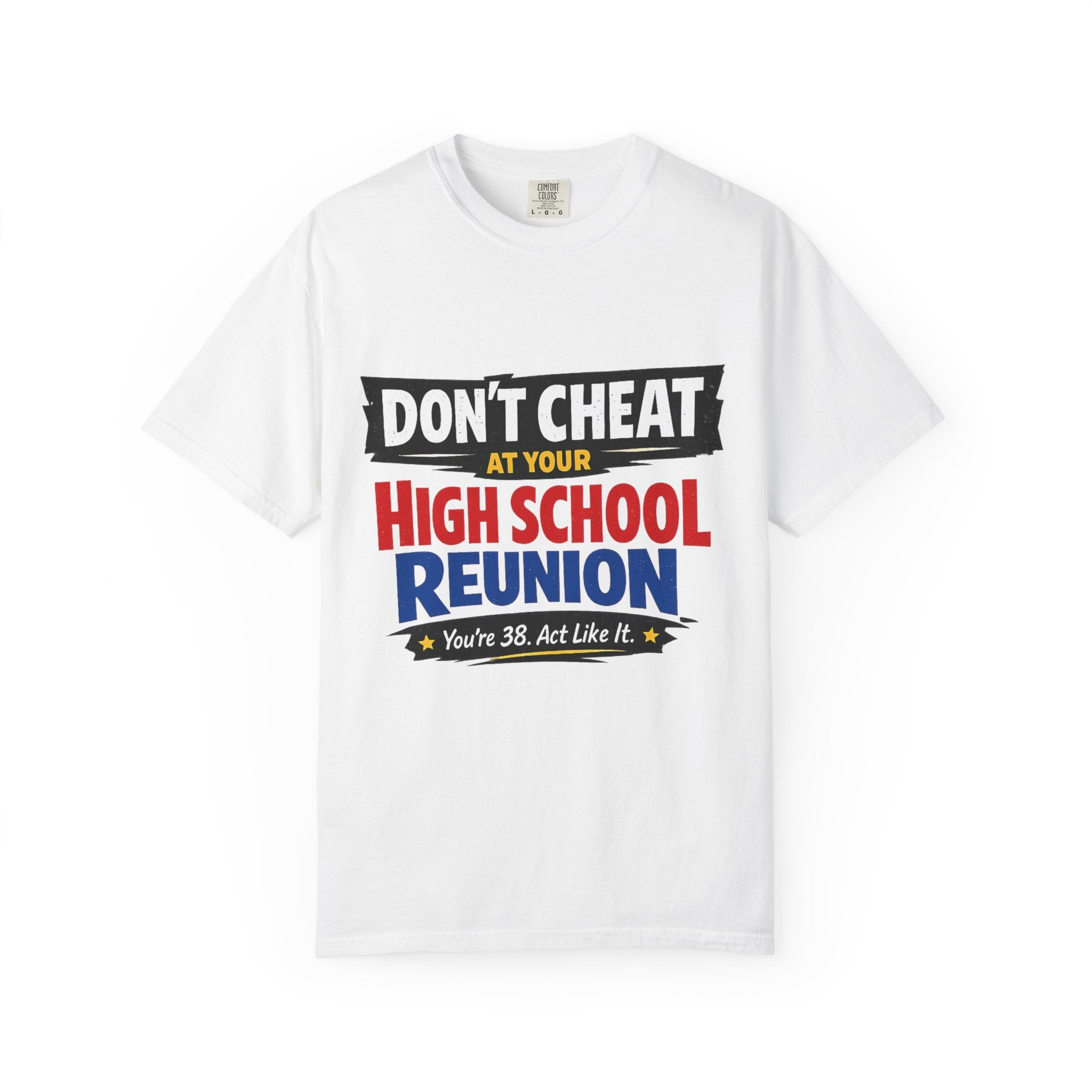High School Reunion T-Shirt — "Don't Cheat at Your High School Reunion" Retro Graphic
