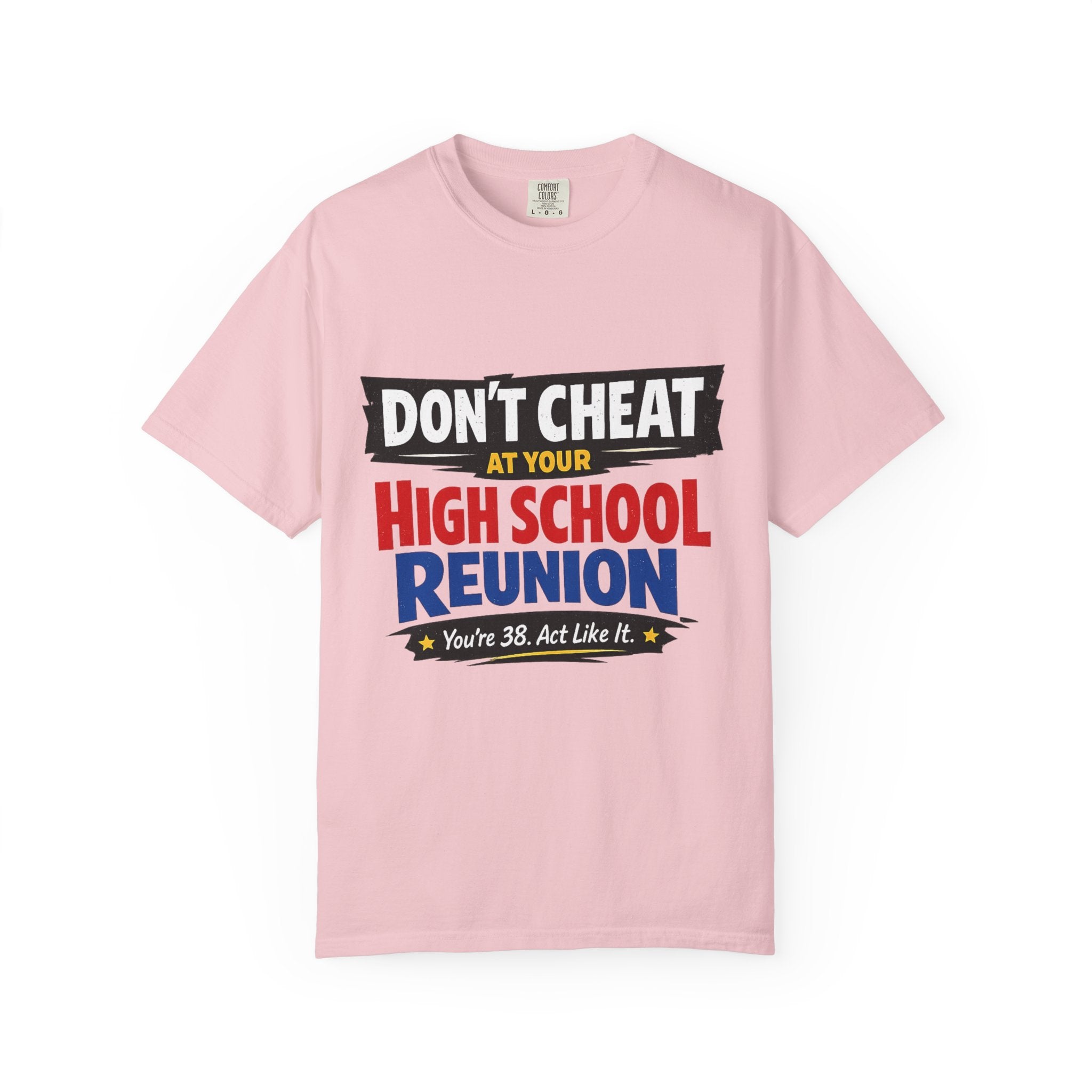 High School Reunion T-Shirt — "Don't Cheat at Your High School Reunion" Retro Graphic