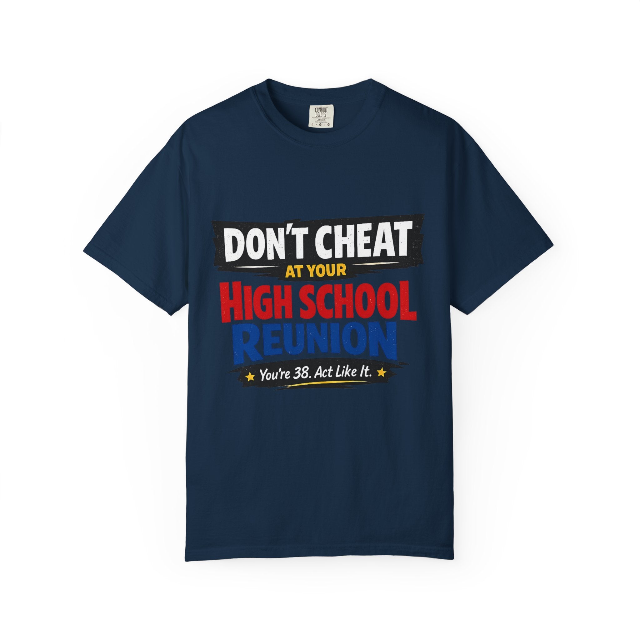 High School Reunion T-Shirt — "Don't Cheat at Your High School Reunion" Retro Graphic
