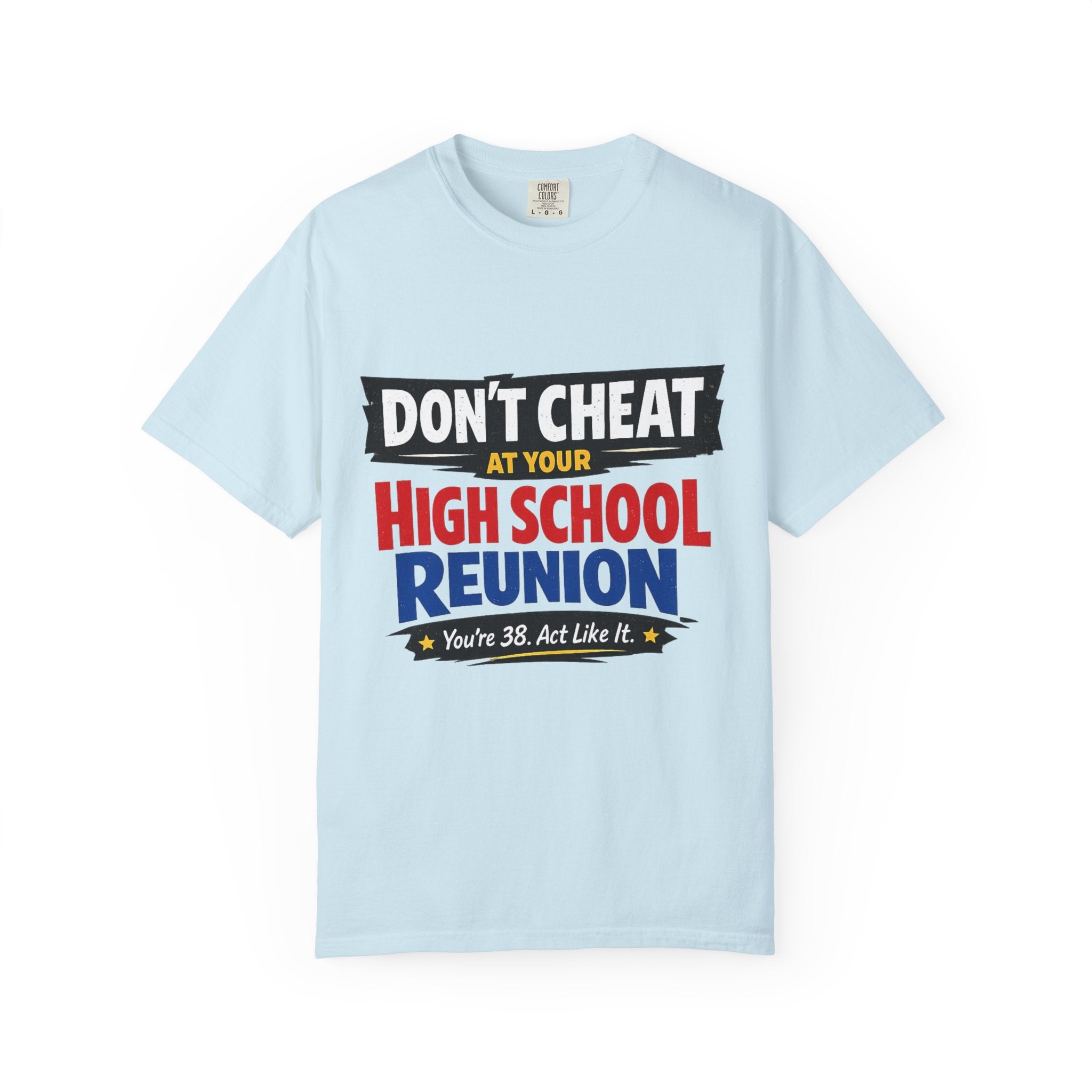 High School Reunion T-Shirt — "Don't Cheat at Your High School Reunion" Retro Graphic
