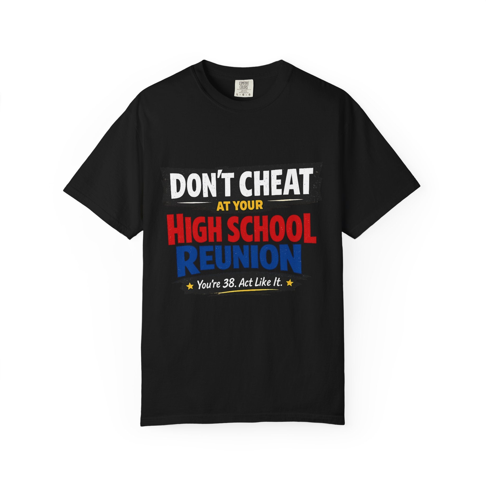 High School Reunion T-Shirt — "Don't Cheat at Your High School Reunion" Retro Graphic
