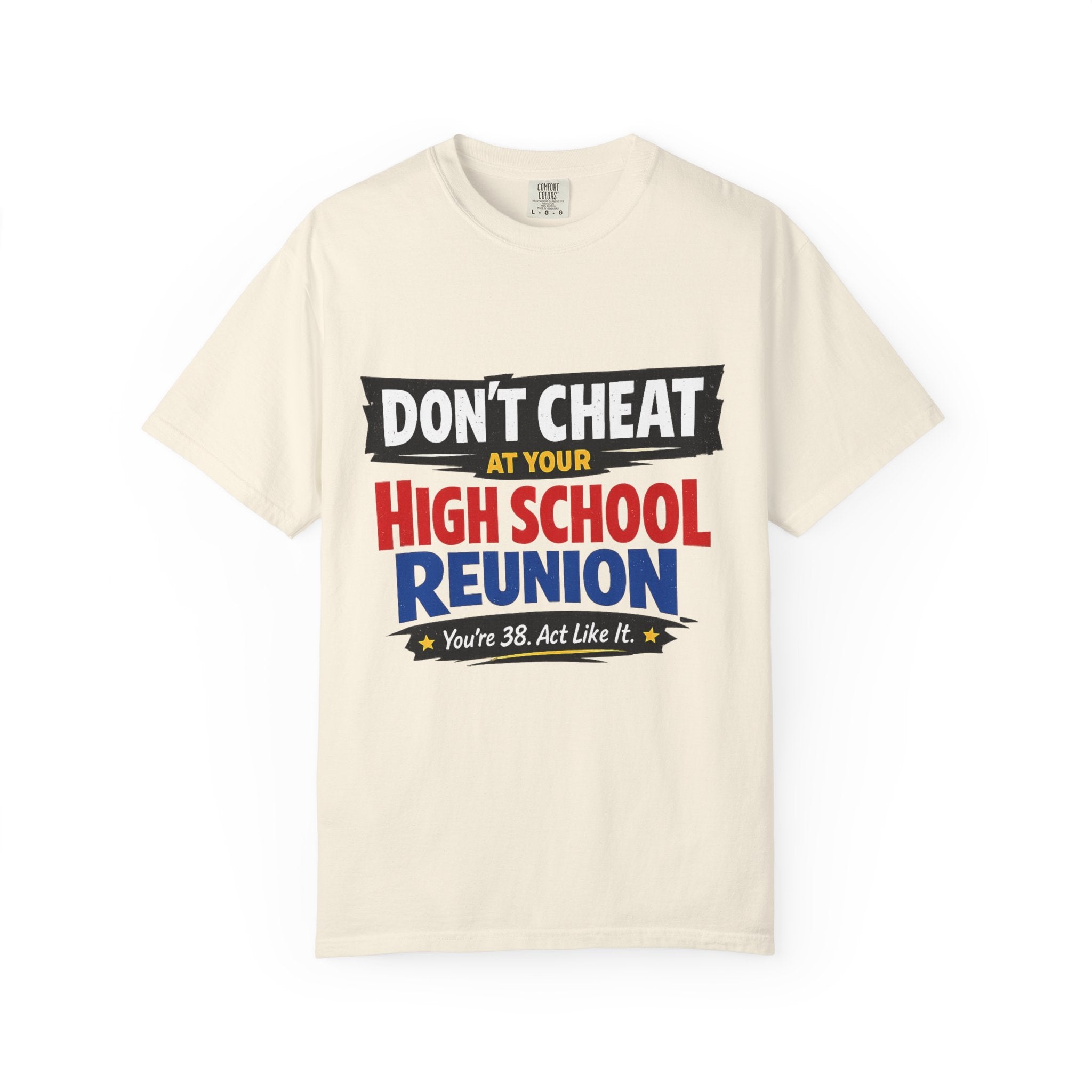 High School Reunion T-Shirt — "Don't Cheat at Your High School Reunion" Retro Graphic