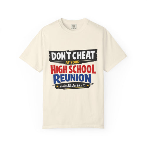 High School Reunion T-Shirt — "Don't Cheat at Your High School Reunion" Retro Graphic